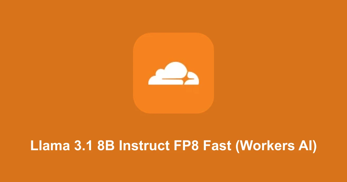 Llama 3.1 8B Instruct FP8 Fast (Workers AI)