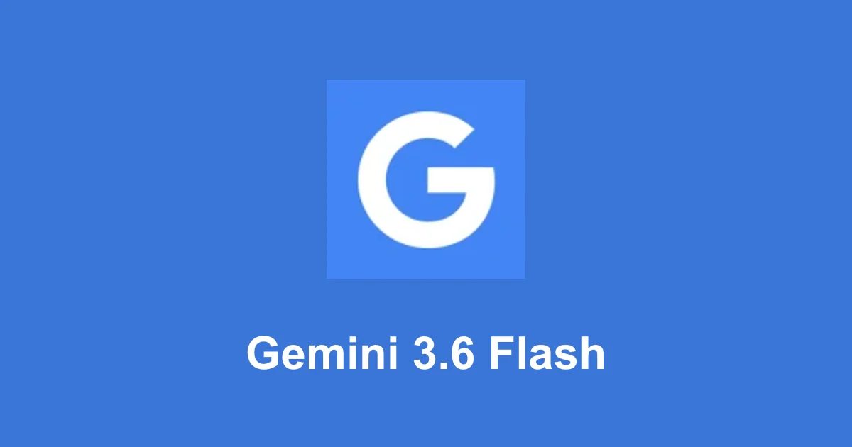 Gemini 3.6 Flash