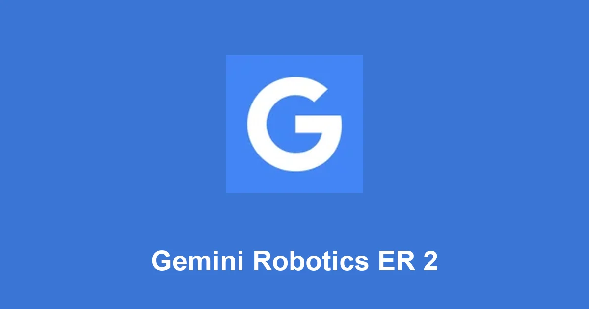 Gemini Robotics ER 2 Preview