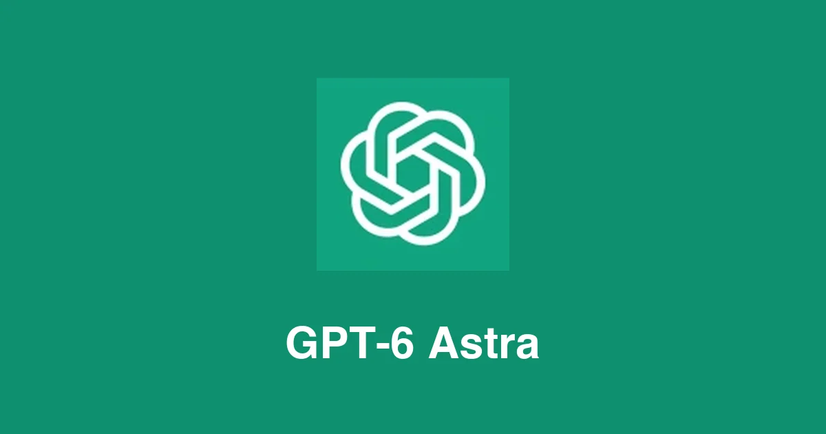 GPT-6 Astra